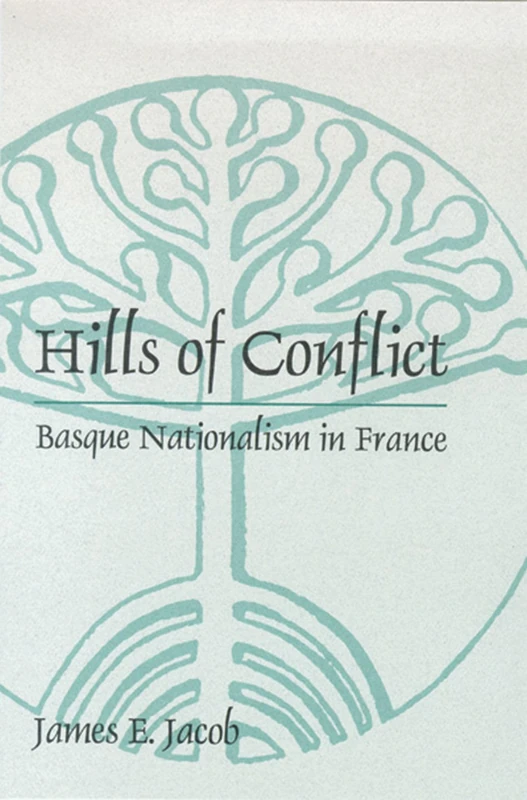 Hills of Conflict: Basque Nationalism in France (Basque Series)