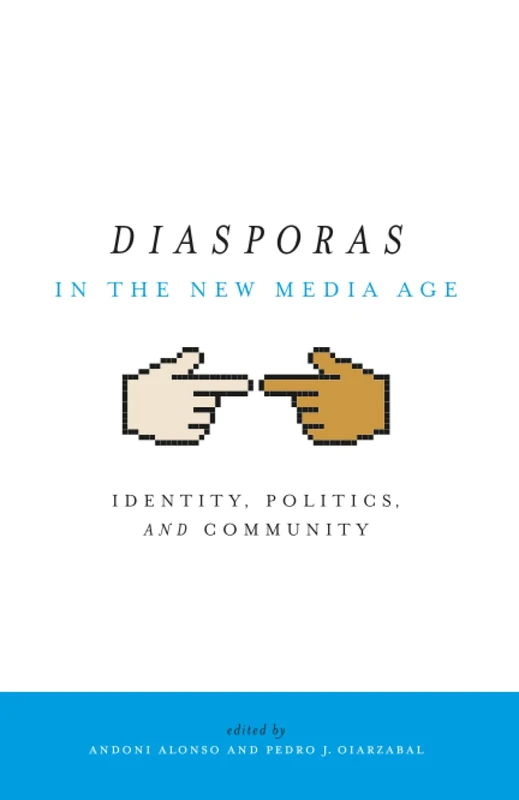 Diasporas in the New Media Age: Identity, Politics, and Community