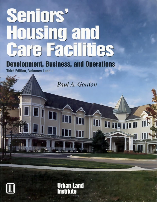 Seniors' Housing and Care Facilities: Development, Business, and Operations