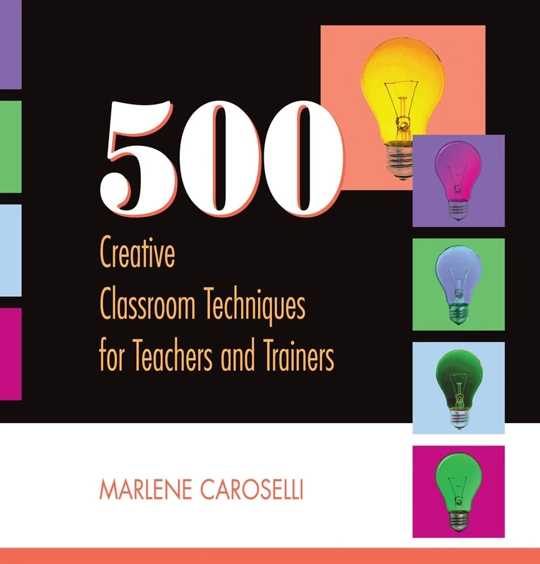 500 Creative Classroom Techniques for Teachers and Trainers