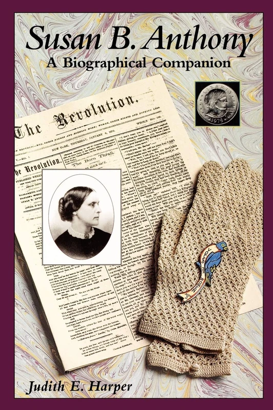 Susan B. Anthony: A Biographical Companion