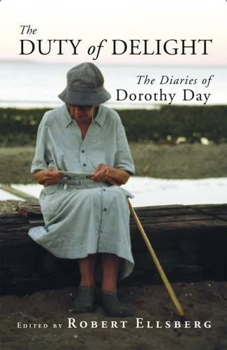 The Duty of Delight: The Diaries of Dorothy Day