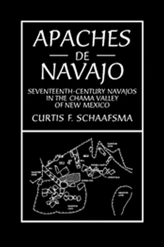 Apaches De Navajo: Seventeenth-Century Navajos in the Chama Valley of New Mexico