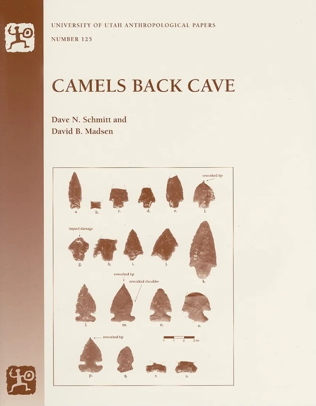 Camels Back Cave: Anthropological Paper 125 (University of Utah Anthropological Paper)