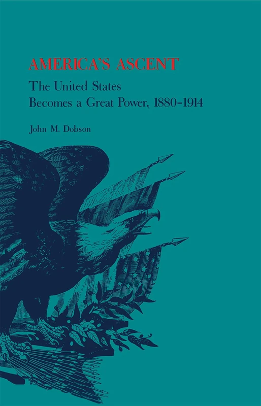 America's Ascent: The United States Becomes a Great Power, 1880–1914