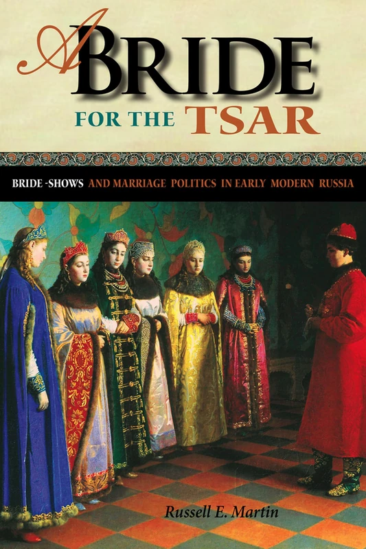 A Bride for the Tsar: Bride-Shows and Marriage Politics in Early Modern Russia (NIU Series in Slavic, East European, and Eurasian Studies) - Image 1