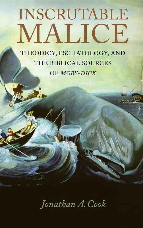 Inscrutable Malice: Theodicy, Eschatology, and the Biblical Sources of "Moby-Dick"
