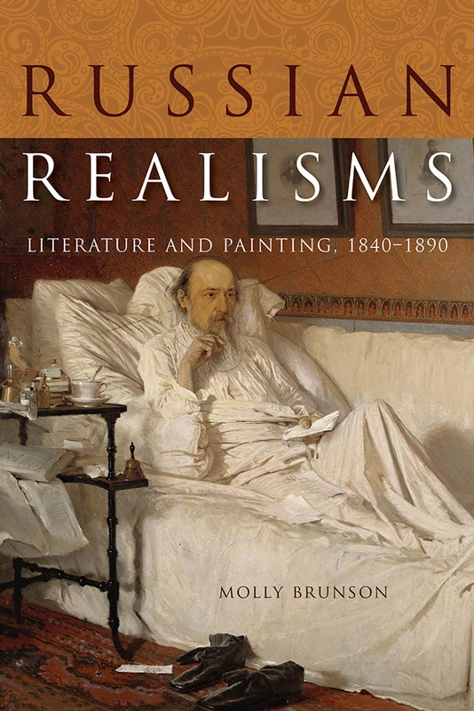 Russian Realisms: Literature and Painting, 1840–1890 (NIU Series in Slavic, East European, and Eurasian Studies)