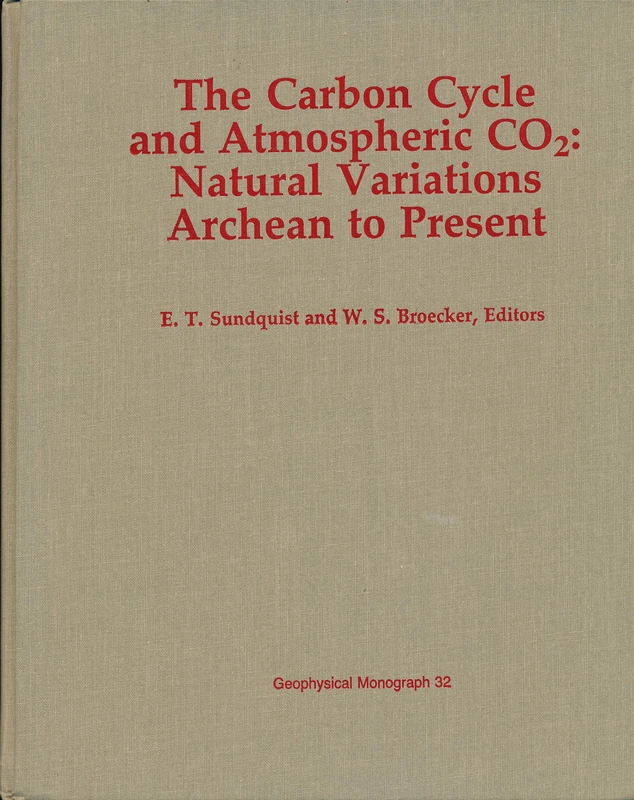 Carbon Cycle and Atmospheric Co2: Natural Variations, Archean to Present (Geophysical Monograph Series)