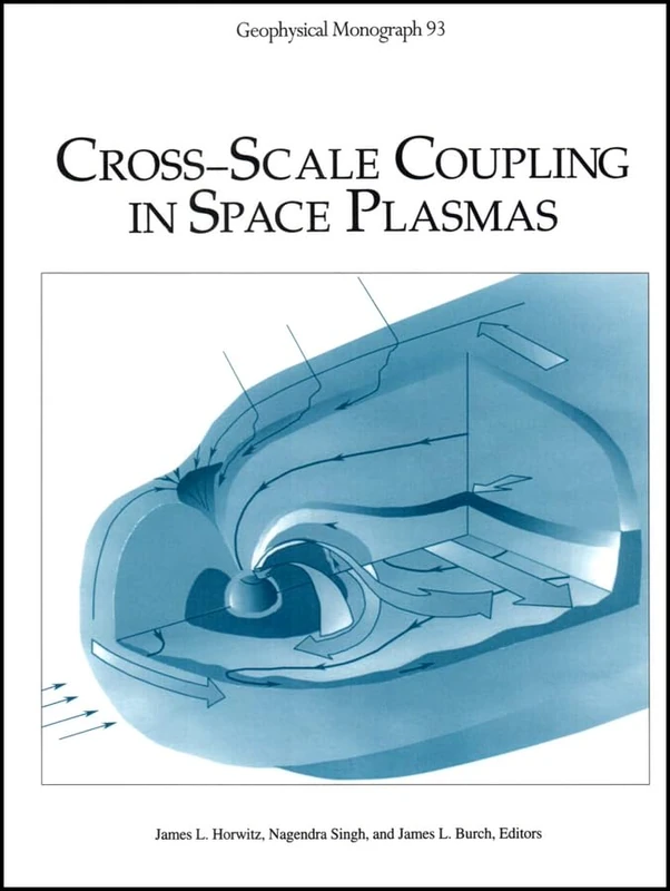 Cross–Scale Coupling in Space Plasmas: Meeting: Papers (Geophysical Monograph Series)