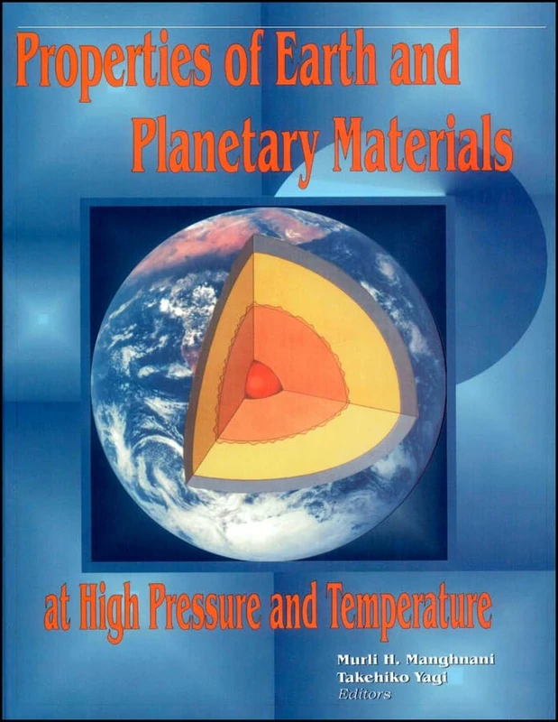 Properties of Earth and Planetary Materials at High Pressure and Temperature (Geophysical Monograph Series)