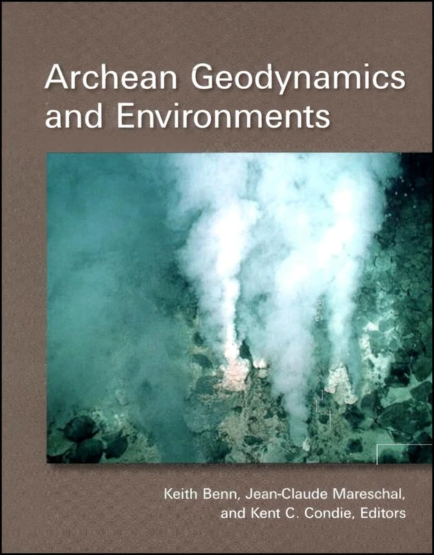 Archean Geodynamics and Environments: 164 (Geophysical Monograph Series)