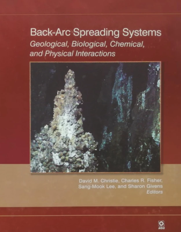 Back-Arc Spreading Systems: Geological, Biological, Chemical, and Physical Interactions: 166 (Geophysical Monograph Series)