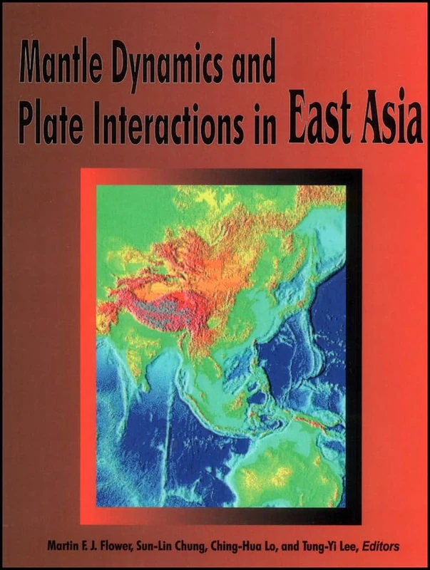 Mantle Dynamics and Plate Interactions in East Asia (Geodynamics Series)