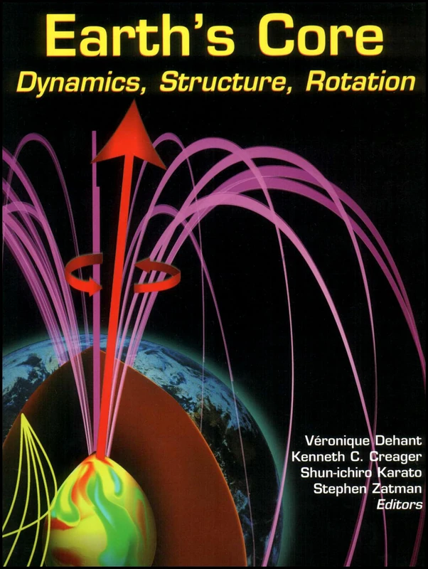 Earth's Core: Dynamics, Structure, Rotation (Geodynamics Series)