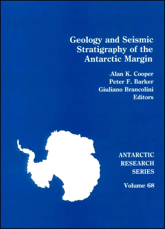 Geology and Seismic Stratigraphy of the Antarctic Margin: 127 (Antarctic Research Series)
