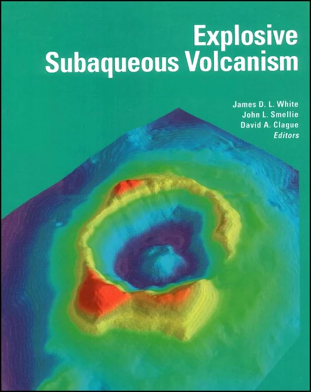Explosive Subaqueous Volcanism: 140 (Geophysical Monograph Series)