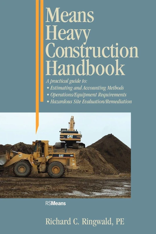 Means Heavy Construction Hndbook: A Practical Guide to Estimating and Accounting Methods; Operations/Equipment Requirements; Hazardous Site Evaluat: 27 (RSMeans)