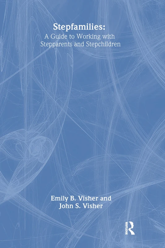 Stepfamilies: A Guide To Working With Stepparents And Stepchildren