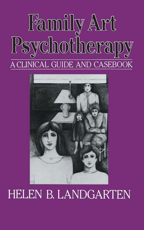 Family Art Psychotherapy: A Clinical Guide And Casebook