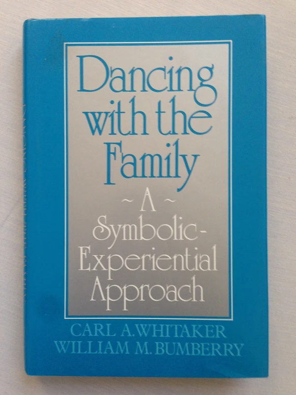 Dancing with the Family: A Symbolic-Experiential Approach: A Symbolic Experiential Approach