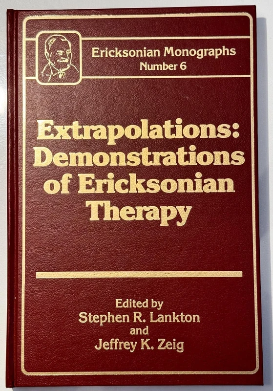 Extrapolations: Demonstrations Of Ericksonian Therapy : Ericksonian Monographs 6: 06