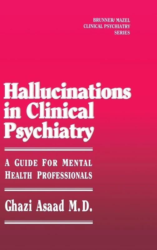 Hallunications In Clinical Psychiatry: A Guide For Mental Health Professionals: 2 (Clinical and Experimental Psychiatry)