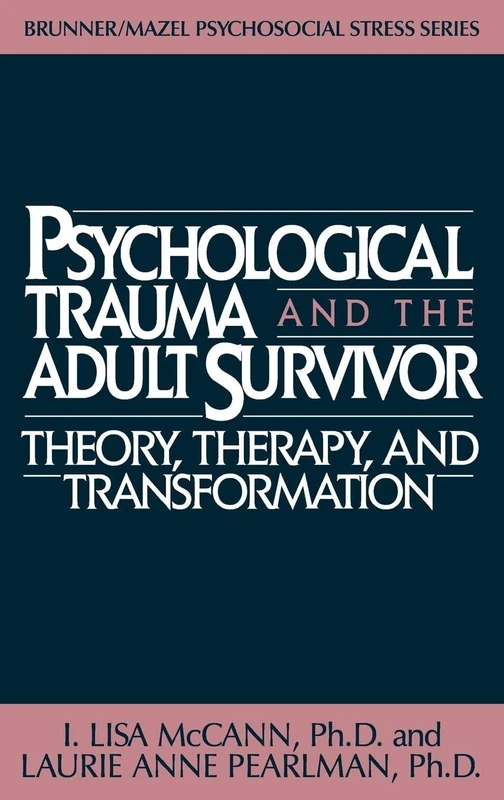 Psychological Trauma And Adult Survivor Theory: Therapy And Transformation: 0021 (Brunner/Mazel Psychosocial Stress)