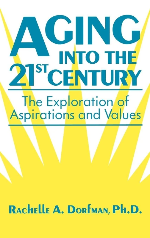 Aging into the 21st Century: The Exploration of Aspirations and Values