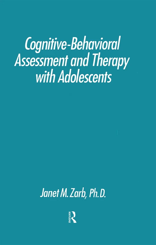 Routledge Cognitive-Behavioural Assessment And Therapy With Adolescents