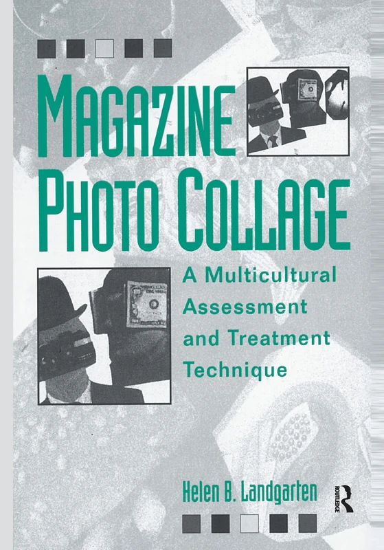 Magazine Photo Collage: A Multicultural Assessment And Treatment Technique: A Multicultural Assessment and Treatment Technique