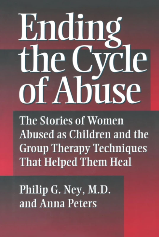 Ending The Cycle Of Abuse: The Stories Of Women Abused As Children & The Group Therapy Techniques That Helped Them Heal - Image 1