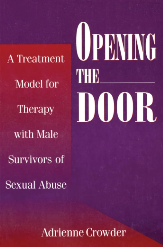 Opening The Door: A Treatment Model For Therapy With Male Survivors Of Sexual Abuse