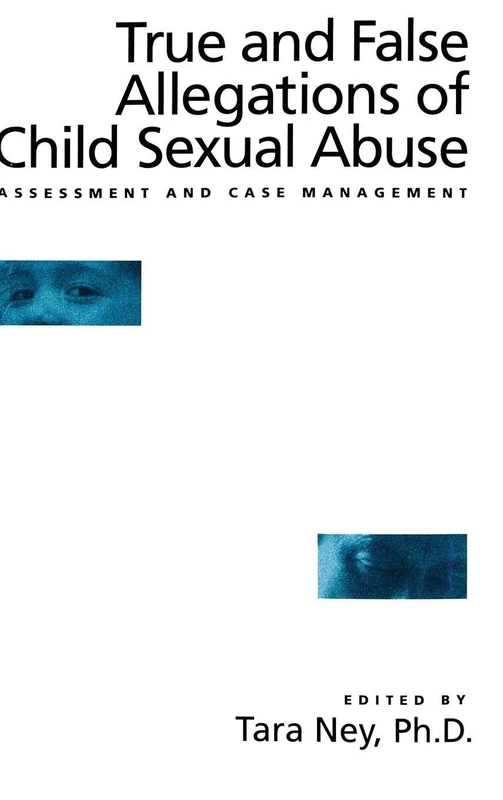 True And False Allegations Of Child Sexual Abuse: Assessment & Case Management