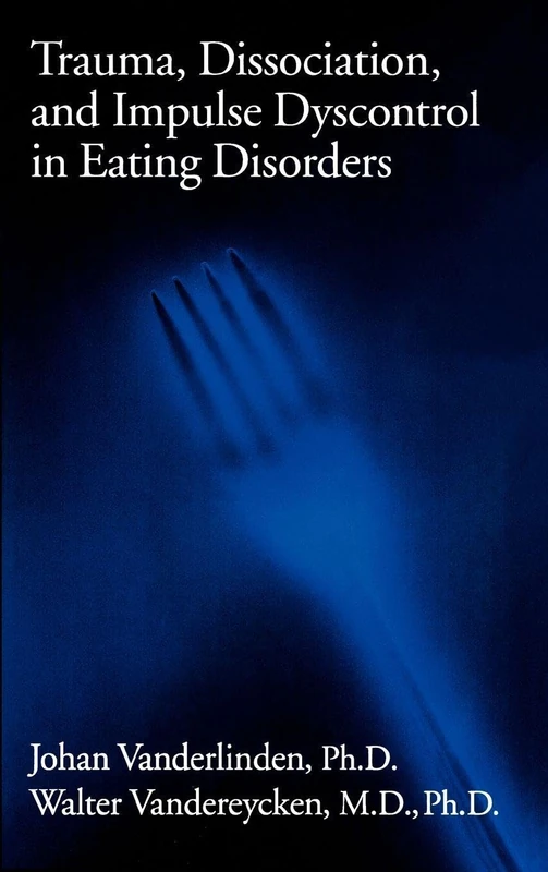 Trauma, Dissociation, And Impulse Dyscontrol In Eating Disorders: 9 (Brunner/Mazel Eating Disorders Monograph Series) - Image 1