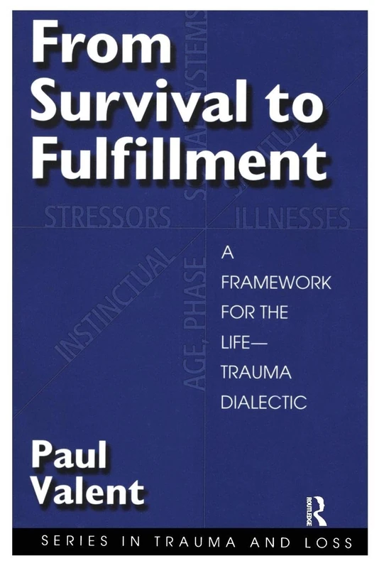 From Survival to Fulfilment: A Framework for Traumatology (Series in Trauma and Loss)