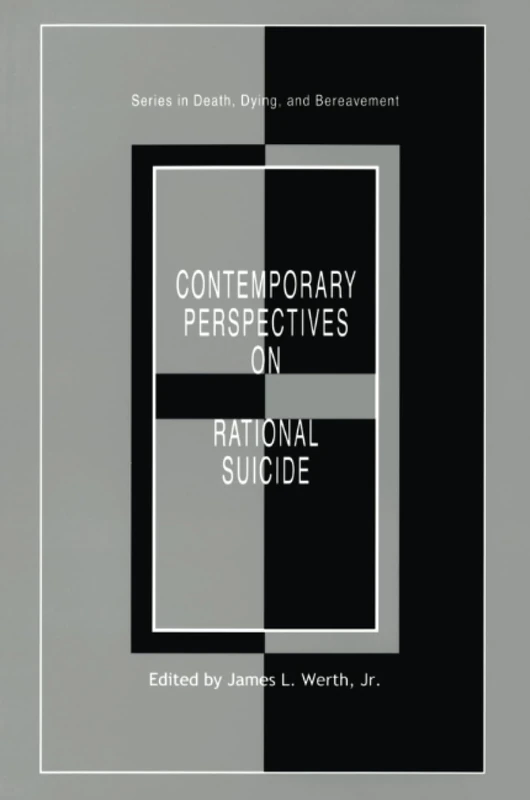 Contemporary Perspectives on Rational Suicide (Series in Death, Dying, and Bereavement)