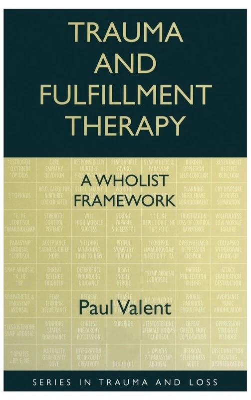 Trauma and Fulfillment Therapy: A Wholist Framework: Pathways to Fulfillment (Series in Trauma and Loss)