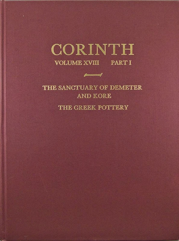 The Sanctuary of Demeter and Kore: The Greek Pottery: 18.1 (Corinth)