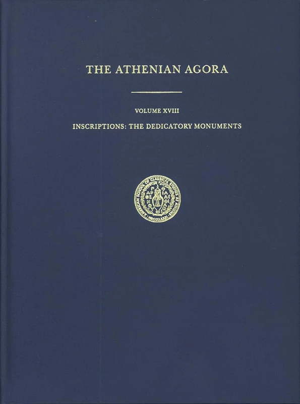 Inscriptions: The Dedicatory Monuments: 18 (Athenian Agora)