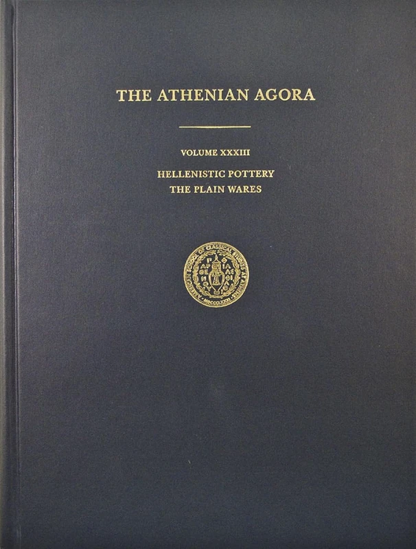 Hellenistic Pottery: The Plain Wares: 33 (Athenian Agora)