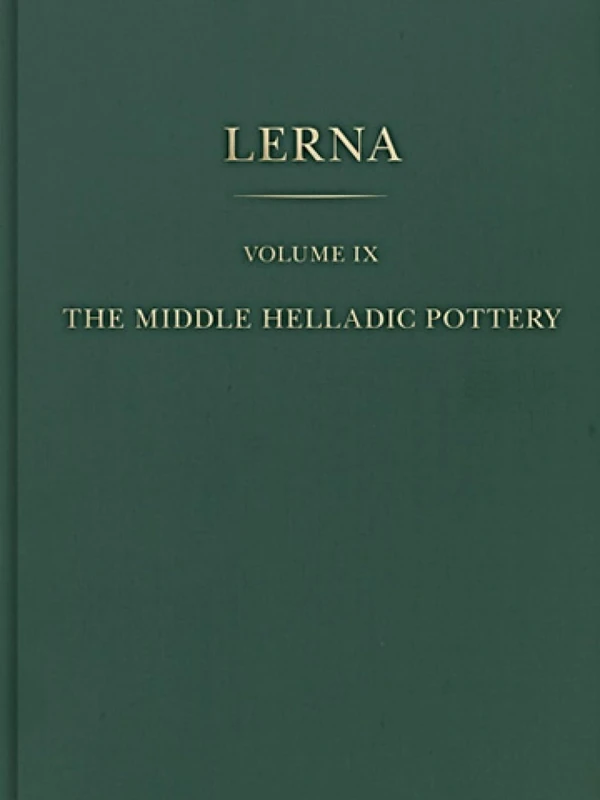The Middle Helladic Pottery (2-volume set) - Lerna Volume 9
