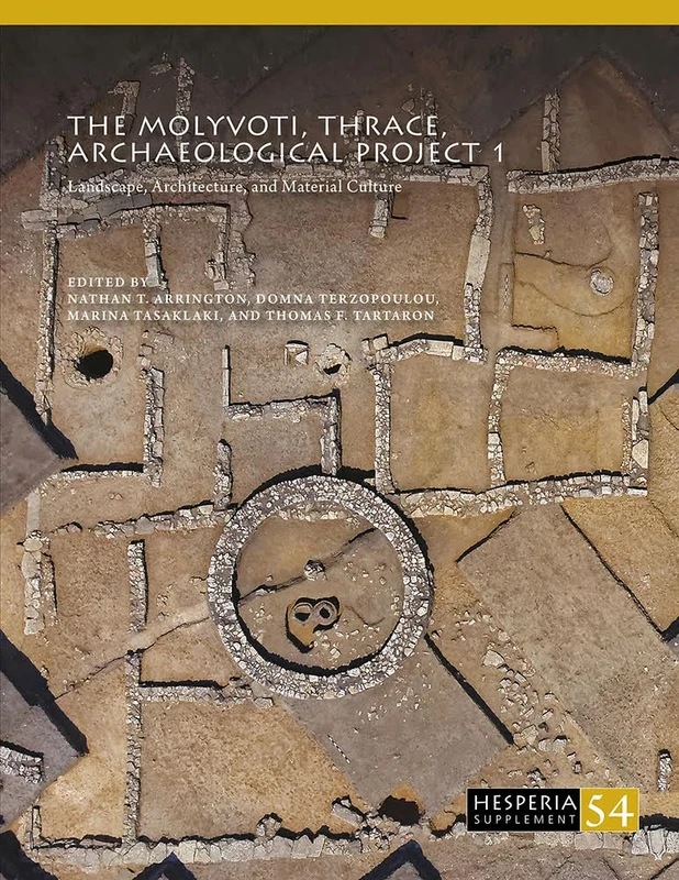 The Molyvoti, Thrace, Archaeological Project 1: Landscape, Architecture, and Material Culture (Hesperia Supplement)