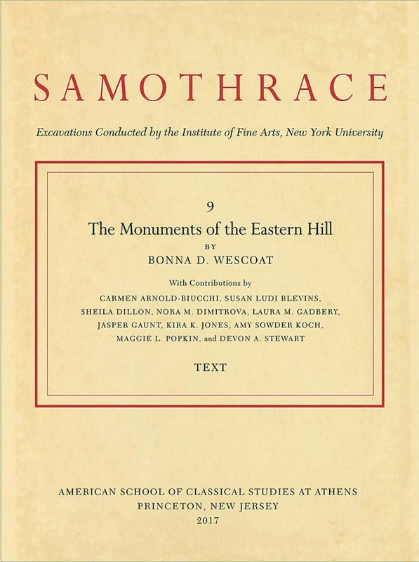 The Monuments of the Eastern Hill: Two volumes: 'Plates' and 'Text': 9 (Samothrace)