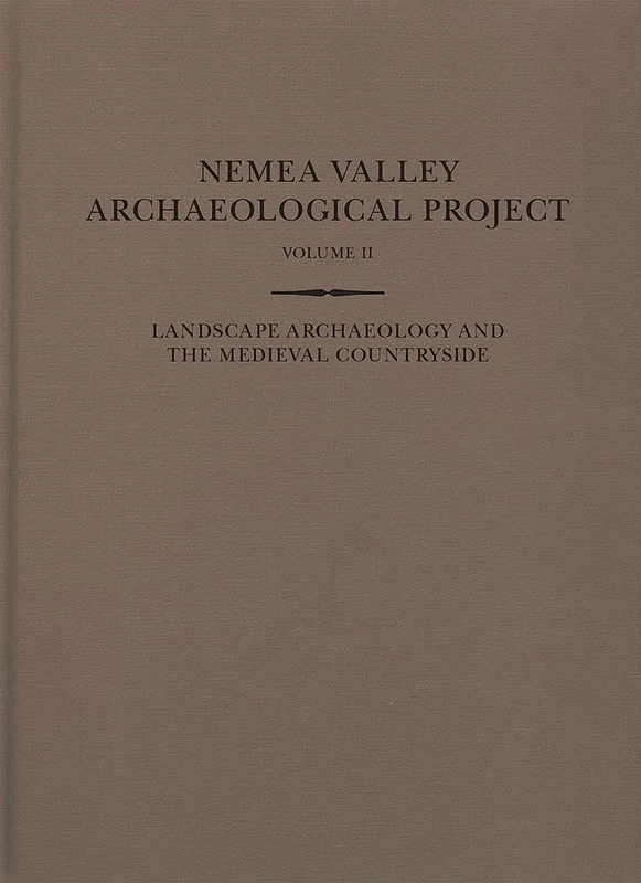 Landscape Archaeology and the Medieval Countryside: 2 (Nemea Valley Archaeological Project)