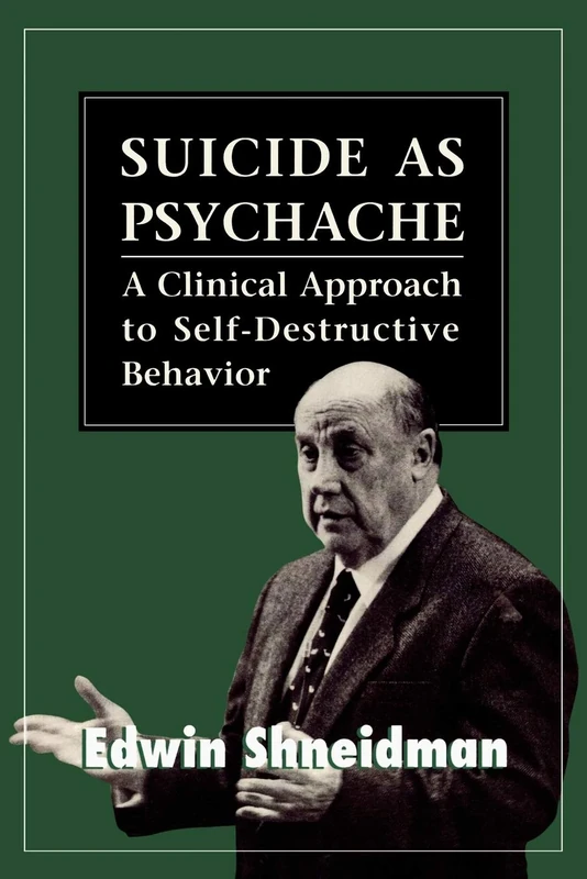 Suicide as Psychache: A Clinical Approach to Self-Destructive Behavior - Image 1
