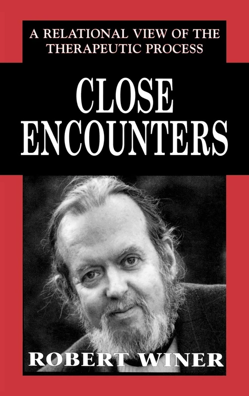 Close Encounters: A Relational View of the Therapeutic Process (Library of Object Relations)