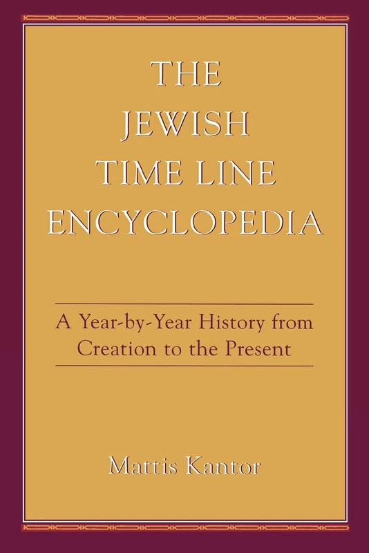 The Jewish Time Line Encyclopedia: A Year-by-Year History From Creation to the Present