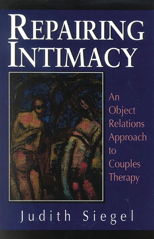 Repairing Intimacy: An Object Relations Approach to Couples Therapy (Library of Object Relations)