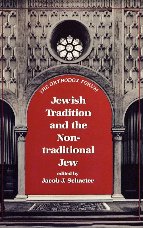 Jewish Tradition and the Non Traditional Jew (Orthodox Forum Series) (The Orthodox Forum Series)